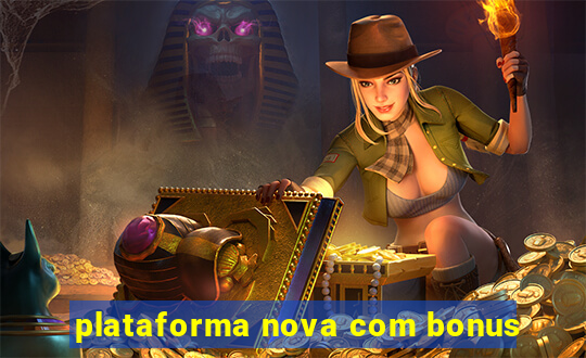 plataforma nova com bonus